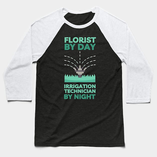 Florist By day Irrigation technician by Night Baseball T-Shirt by Artomino